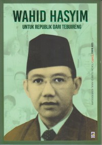 WAHID HASYIM UNTUK REPUBLIK DARI TEBUIRENG