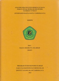 ANALISIS STRATEGI PENGHIMPUNAN DANA
ZAKAT, INFAQ, SEDEKAH (ZIS) DI ERA PANDEMI COVID-19
(STUDI KASUS BAZNAS KOTA TASIKMALAYA)