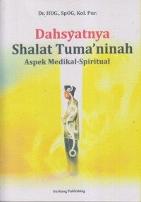 DAHSYATNYA SHALAT TUMA'NINAH
ASPEK MEDIKAL SPITITUAL