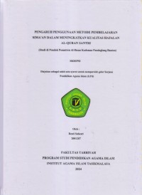 PENGARUH PENGGUNAAN METODE PEMBELAJARAN 
SIMA'AN DALAM MENINGKATKAN KUALITAS HAFALAN
AL-QUR'AN SANTRI
(Studi di Pondok Pesantren Al-Ihsan Kadomas Pandeglang Banten)