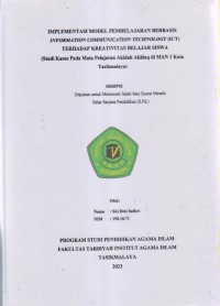 IMPLEMENTASI MODEL PEMBELAJARAN BERBASIS
INFORMATION COMMUNICATION TECHNOLOGY (ICT)
(Studi Kasus Pada Mata Pelajaran Akidah Akhlaq Di MAN 1 kota
Tasikmalaya)