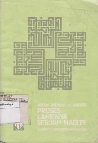 ASBAB WURUD AL-HADIST ; PROSES LAHIRNYA SEBUAH HADIST