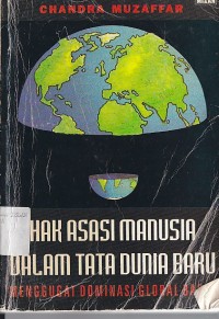 HAK ASASI MANUSIA DALAM TATA DUNIA BARU (MENGGUGAT DOMINASI GLOBAL BARAT)