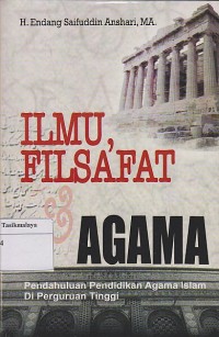 ILMU, FILSAFAT $ AGAMA ; PENDAHULUAN PENDIDIKAN AGAMA ISLAM DI PERGURUAN TINGGI
