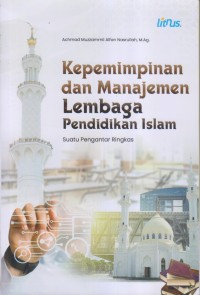 KEPEMIMPINAN DAN MANAJEMEN LEMBAGA PENDIDIKAN ISLAM