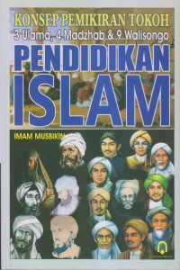 KONSEP PEMIKIRAN TOKOH 
3 ULAMA, 4 MADZHAB & 9 WALISONGO
PENDIDIKAN ISLAM