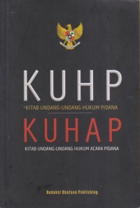 KUHP (KITAB UNDANG-UNDANG HUKUM PIDANA) KUHAP (KITAB UNDANG-UNDANG HUKUM ACARA PIDANA)