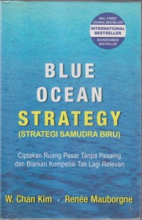 BLUE OCEAN STRATEGY
(STRATEGI SAMUDRA BIRU)