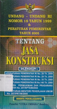 UNDANG-UNDANG RI NOMOR 18 TAHUN 1999 & PERATURAN PEMERINTAH TAHUN 2005 TENTANG JASA KONSTRUKSI